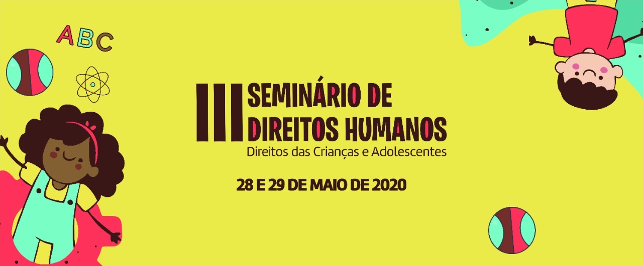 III Seminário de Direitos Humanos: Direitos das Crianças e Adolescentes.